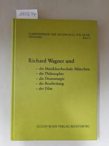 Weiß, Günter (Hrsg.): Richard Wagner und die Musikhochschule München, die Philosophie, die Dramaturgie, die Bearbeitung, der Film. 