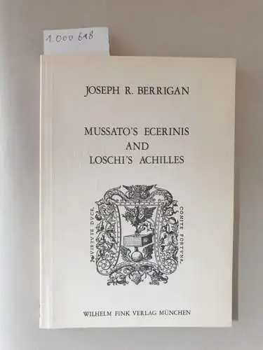 Berrigan, Joseph R: Mussato's Ecerinis and Loschi's Achilles. 