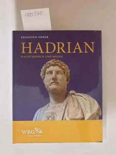 Opper, Thorsten: Hadrian : Machtmensch und Mäzen
 Aus Dem Englischen von Helmut Schareika. 