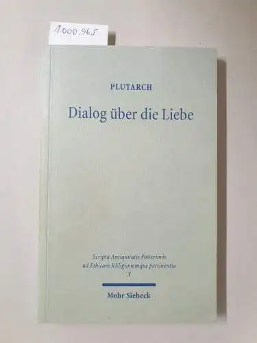 Plutarchus und Herwig (Herausgeber) Görgemanns: Dialog über die Liebe = Amatorius. 