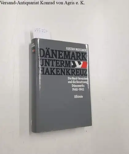 Meissner, Gustav: Dänemark unterm Hakenkreuz. Die Nord-Invasion und die Besetzung Dänemarks 1940-1945. 