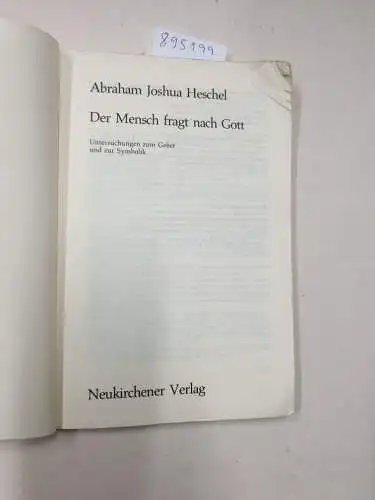 Abraham, Joshua Heschel: Der Mensch fragt nach Gott. Untersuchungen zum Gebet und zur Symbolik. 