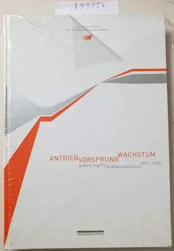 Verlag Reinhard Fischer: Wirtschaftskommunikation 2007-2008. Antrieb - Vorsprung - Wachstum: Deutscher Preis für Wirtschaftskommunikation. 