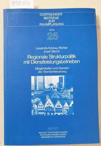 Krickau-Richter, Lieselotte und Josef Olbrich: Regionale Strukturpolitik mit Dienstleistungsbetrieben : Möglichkeiten u. Grenzen d. Standortsteuerung. 