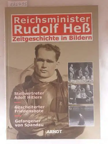 ohne Autorenangabe: Reichsminister Rudolf Heß : Zeitgeschichte in Bildern 
 Stellvertreter Adolf Hitlers : Gescheiterter Friedensbote : Gefangener von Spandau. 