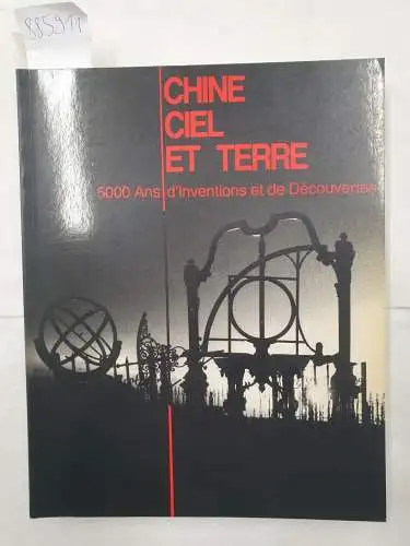 Musees Royaux d'Art et d'Histoire Bruxelles: Chine Ciel Et Terre
 (5000 Ans d'Inventions et de Decouvertes) : (catalogue d'exposition, 16 septembre 1988 - 16 janvier 1989, Musées Royaux dArt et d'Histoire, Bruxelles). 