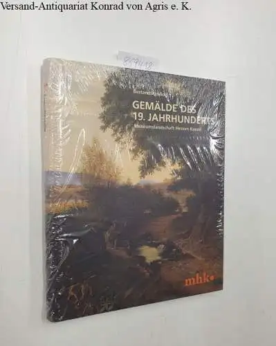 Museumslandschaft Hessen Kassel: Bestandskatalog der Gemälde des 19. Jahrhunderts der Museumslandschaft Hessen-Kassel. 