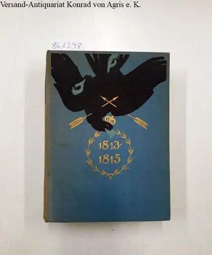 Schulze, Friedrich (Hrsg.): 1813-1815 die deutschen Befreiungskriege in zeitgenössischer Schilderung. 