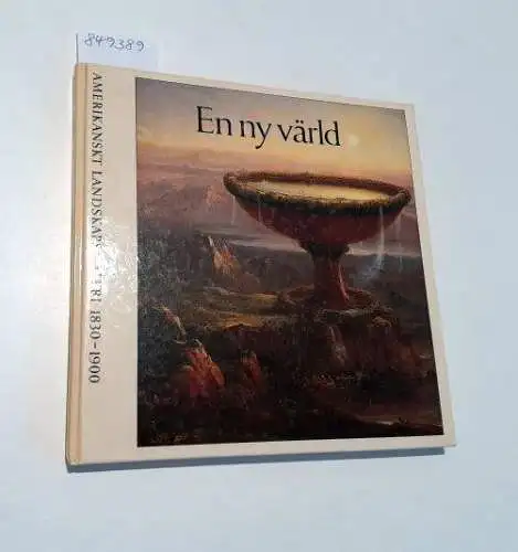 Nationalmuseum Stockholm: En Ny Värld : Amerikanskt landskapsmaleri 1830 - 1900 
 och ett urval samtida skandinaviskt landskapsmaleri : AK Nationalmuseum Stockholm 19 September - 23. November 1986 : Albert Bierstadt, Thomas Cole, Winslow Homer u.a. 