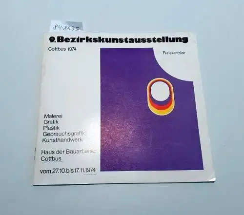 Uschkamp, Irma und Günther Friedrich: 9. Bezirksausstellung Cottbus 1974 
 Malerei Grafik Plastik Gebrauchsgrafik Kusthandwerk : Haus der Bauarbeiter Cottbus vom 27.10. bis 17.11.1974 : Gudrun Bröchler-Neumann, Georgios Wlachopoulos u.a. 