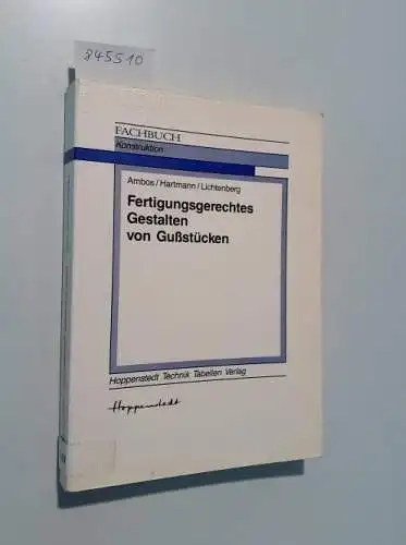 Ambos, Eberhard, Roland Hartmann und Horst Lichtenberg: Fertigungsgerechtes Gestalten von Gussstücken
 Ambos ; Hartmann ; Lichtenberg / Fachbuch Konstruktion. 