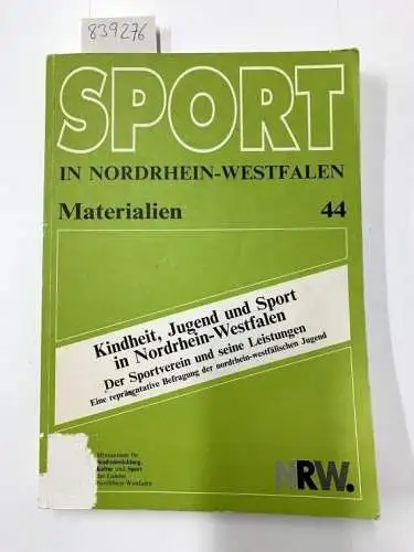 Kurz, Dietrich (Mitwirkender), Hans-Gerhard (Mitwirkender) Sack und Klaus-Peter (Mitwirkender) Brinkhoff: Kindheit, Jugend und Sport in Nordrhein-Westfalen : der Sportverein und seine Leistungen ; eine repräsentative...