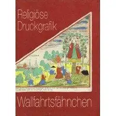 Pesch, Dieter: Wallfahrtsfähnchen. Religiöse Druckgrafik. Bestandskatalog. 