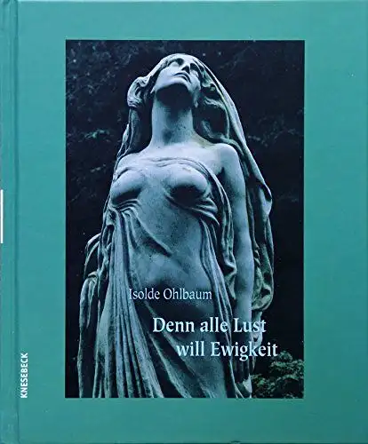 Ohlbaum, Isolde: Denn alle Lust will Ewigkeit. 