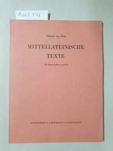 Thiel, Helmut van: Mittellateinische Texte: Ein Handschriften-Lesebuch. 