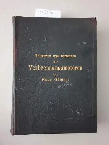 Güldner, Hugo: Das Entwerfen und Berechnen der Verbrennungsmotoren: Handbuch für Konstrukteure und Erbauer von Gas-und Ölkraftmaschinen. 