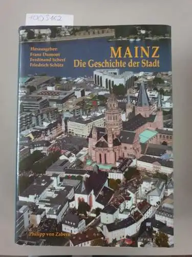 Dumont, Franz (Herausgeber): Mainz : die Geschichte der Stadt
 hrsg. im Auftr. der Stadt Mainz von Franz Dumont. 