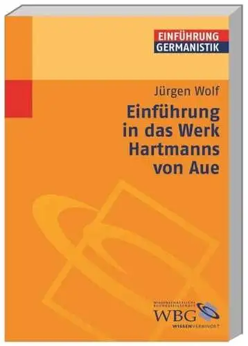 Grimm, Gunter E., Klaus-Michael Bogdal und Jürgen Wolf: Einführung in das Werk Hartmanns von Aue (Germanistik kompakt). 