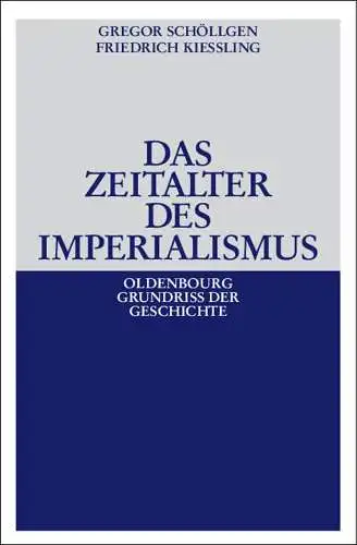 Schöllgen, Gregor: Das Zeitalter des Imperialismus (Oldenbourg Grundriss der Geschichte, 15, Band 15). 