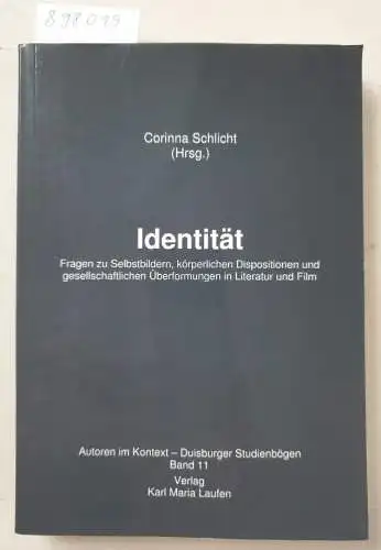 Schlicht, Corinna: Identität: Fragen zu Selbstbildern, körperlichen Dispositionen und gesellschaftlichen Überformungen in Literatur und Film (Autoren im Kontext - Duisburger Studienbögen). 