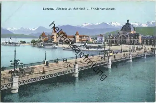 Luzern - Seebrücke - Bahnhof und Friedensmuseum - Verlag E. Goetz Luzern ca. 1905