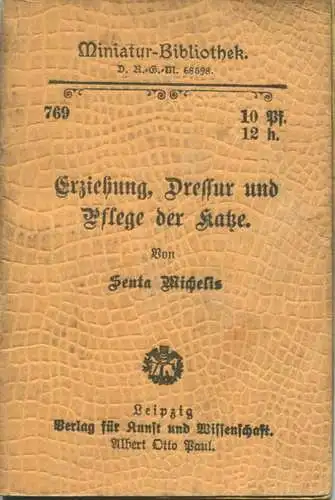 Miniatur-Bibliothek Nr. 769 - Erziehung Dressur und Pflege der Katze von Senta Michelis - 8cm x 12cm - 32 Seiten ca. 190