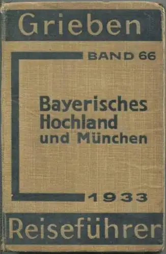 Bayrisches Hochland und München - 1933 - Mit Karten - 344 Seiten - Band 66 der Griebens Reiseführer