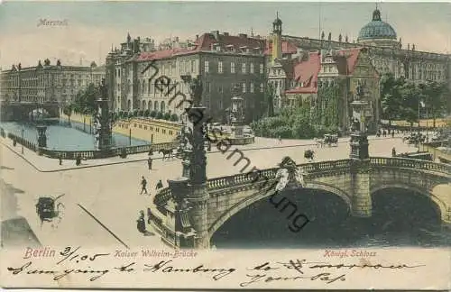 Berlin - Kaiser Wilhelm Brücke - Schloss - Verlag Behr & Flether Berlin gel. 1905