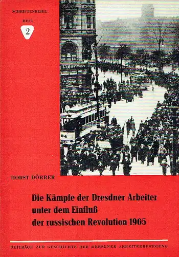 Horst Dörrer: Die Kämpfe der Dresdner Arbeiter unter dem Einfluß der russischen Revolution 1905
 Beiträge zur Geschichte der Dresdner Arbeiterbewegung, Heft 2. 