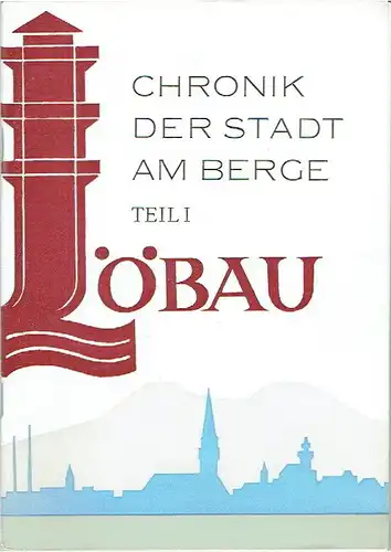 Dr. Egon Storch: Löbau - Chronik der Stadt am Berge
 Chronik der Stadt Löbau 1945-1949
 Teil 1. 