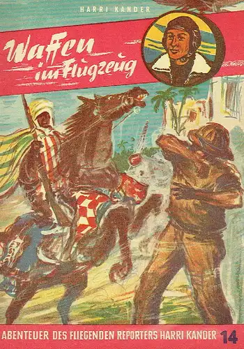 Karl Heinz Hardt: Waffen im Flugzeug
 Abenteuer des fliegenden Reporters Harri Kander, Heft 14. 