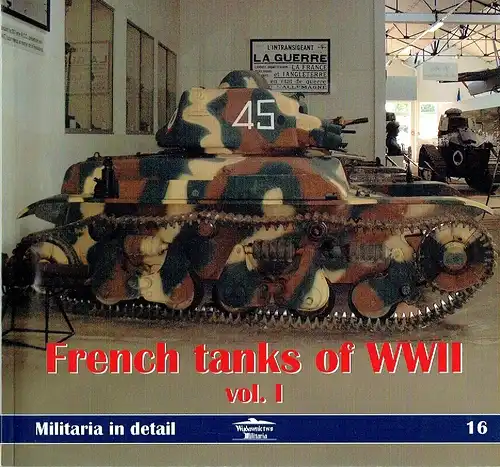 French Tanks of WWII vol. I
 Militaria in detail, Band 16. 