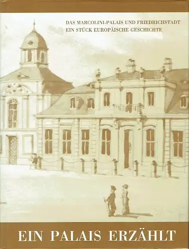 Eileen Kunze: Ein Palais erzählt
 Das Marcolini-Palais und Friedrichstadt, ein Stück europäischer Geschichte. 