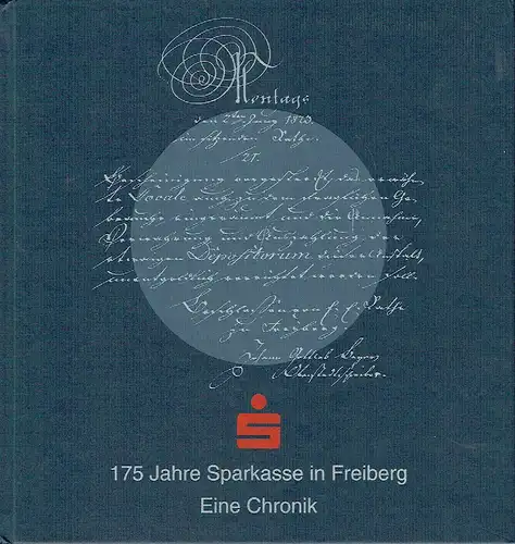 Autorenkollektiv: 175 Jahre Sparkasse in Freiberg
 Eine Chronik. 
