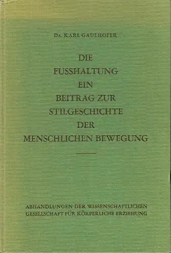 Karl Gaulhofer: Die Fusshaltung
 Ein Beitrag zur Stilgeschichte der menschlichen Bewegung
 Buchreihe der Wissenschaftlichen Gesellschaft für Körperliche Erziehung. 