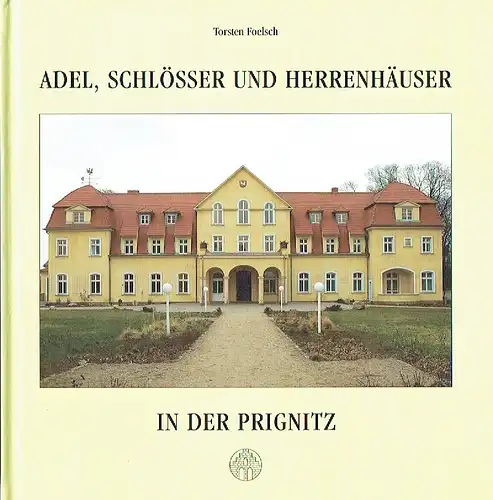 Torsten Foelsch: Adel, Schlösser und Herrenhäuser in der Prignitz
 Ein Beitrag zur Kunst- und Kulturgeschichte einer märkischen Landschaft. 