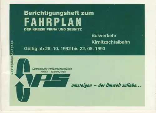 Berichtigungsheft zum Fahrplan der Kreise Pirna und Sebnitz
 Busverkehr / Kirnitzschtalbahn, Gültig ab 26.10.1992 bis 22.5.1993. 