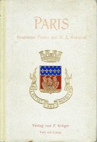 Karl Eugen Schmidt: Paris
 Illustrierter Führer. 