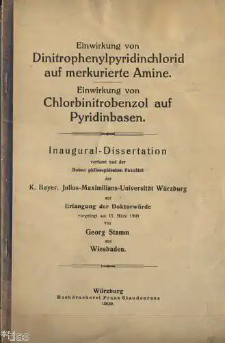 Georg Stamm, Wiesbaden: Einwirkung von Dinitrophenylpyridinchlorid auf merkurierte Amine / Einwirkung von Chlorbinitrobenzol auf Pyridinbasen
 Inaugural-Dissertation, verfaßt und der Hohen philosophischen Fakultät der K. Bayer...