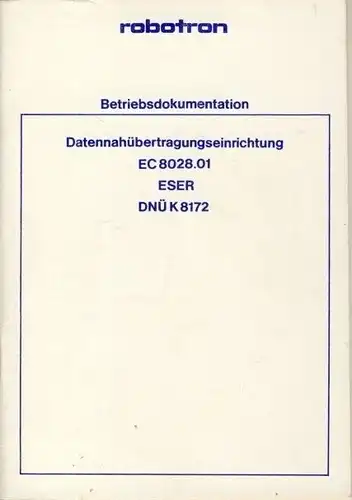 Autorenkollektiv: Betriebsdokumentation Datennahübertragungseinrichtung EC 8028.01 ESER DNÜ K8172. 