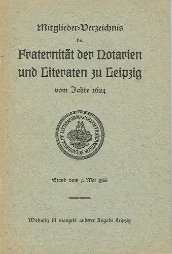 Mitglieder-Verzeichnis der Fraternität der Notarien und Literaten in Leipzig vom Jahre 1624
 Stand vom 1. Mai 1933. 