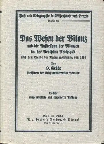 O. Gebbe: Das Wesen der Bilanz
 und die Aufstellung der Bilanzen bei der Deutschen Reichspost nach dem Stande der Rechnungsführung von 1934
 Post und Telegraphie in Wissenschaft und Praxis, Band 80. 