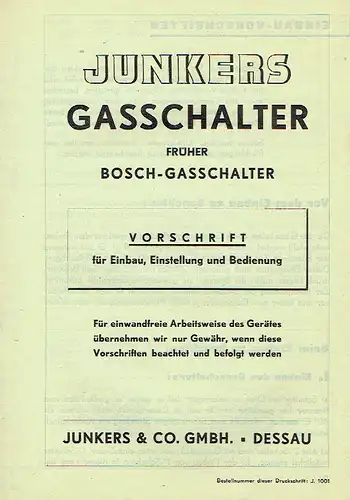 Junkers Gasschalter früher Bosch-Gasschalter
 Vorschrift für Einbau, Einstellung und Bedienung
 Druckschrift J 1001. 