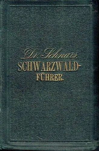 Dr. Carl Wilhelm Schnars: Führer durch den Badischen und Württembergischen Schwarzwald. 