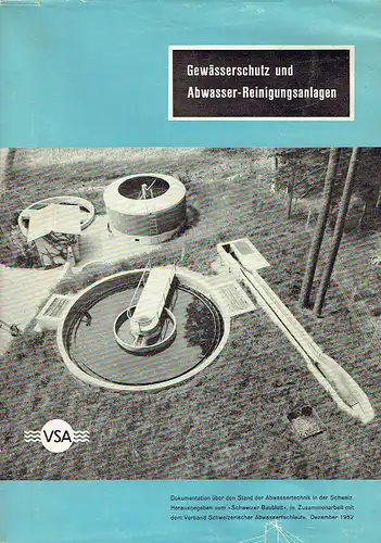 Gewässerschutz und Abwasser-Reinigungsanlagen
 Dokumentation über den Stand der Abwassertechnik in der Schweiz
 Erweiterter Separatdruck der Sondernummern ... 38 ... und ... 84. 