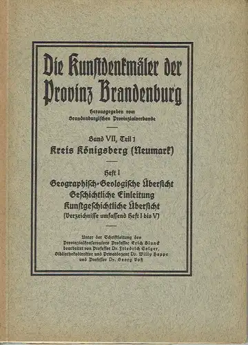 Prof. Erich Blunck
 Prof. Dr. Friedrich Solger
 Dr. Willy Hoppe: Die Kunstdenkmäler des Kreises Königsberg (Neumark)
 Heft 1
 Kunstdenkmäler der Provinz Brandenburg, Band VII, Teil 3. 