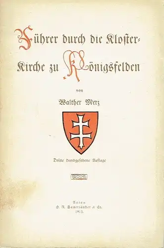 Walther Merz: Führer durch die Klosterkirche zu Königsfelden. 