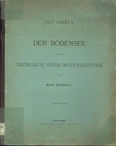 Max Honsell: Elf Tafeln zu Der Bodensee und die Tieferlegung seiner Hochwasserstände. 