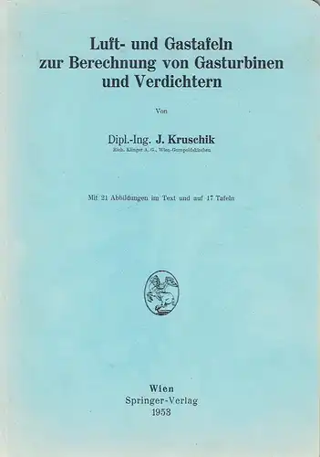 J. Kruschik: Luft- und Gastafeln zur Berechnung von Gasturbinen und Verdichtern. 