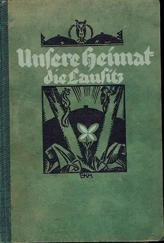 Felix Wilhelm: Unsere Heimat - die Lausitz
 Ein Heimatbuch. 